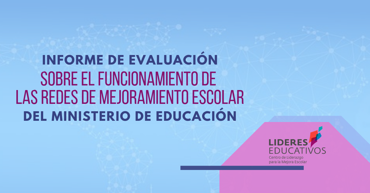 Informe de evaluación sobre el funcionamiento de las Redes de Mejoramiento Escolar del Ministerio de Educación