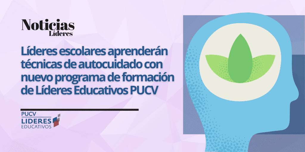 Líderes escolares aprenderán técnicas de autocuidado con nuevo programa de formación de Líderes Educativos PUCV