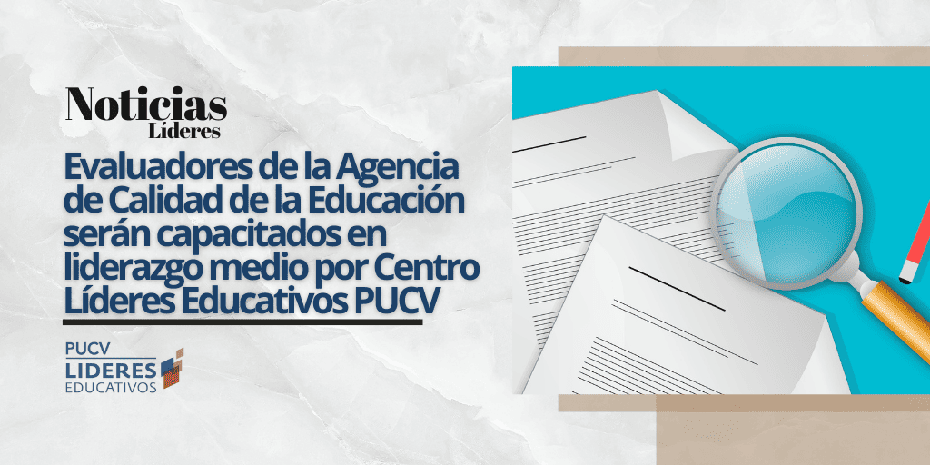Evaluadores de la Agencia de Calidad de la Educación serán capacitados en liderazgo medio por Centro Líderes Educativos PUCV